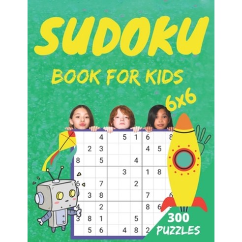 (영문도서) sudoku book for kids: 300 Easy to hard Sudoku Puzzles For Kids And Beginners 6x6 sudoku for k... Paperback, Independently Published, English, 9798460228096