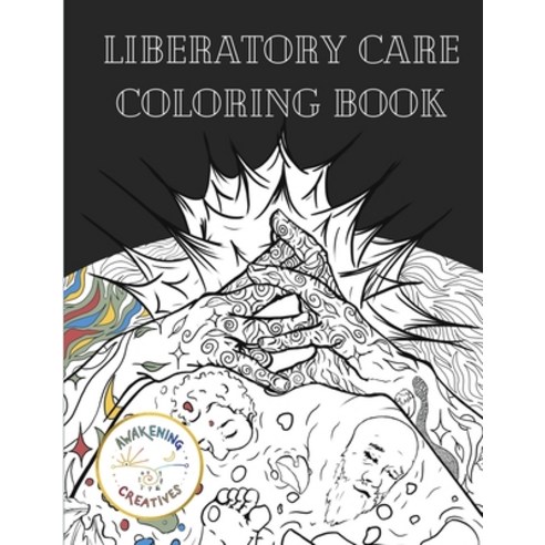 Liberatory Care Coloring Book: Healing Art by Queer and BIOPC Change Creators Paperback, Lulu.com