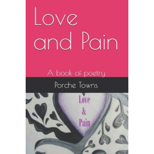 (영문도서) Love and Pain: A book of poetry Paperback, Independently Published, English, 9781698388052