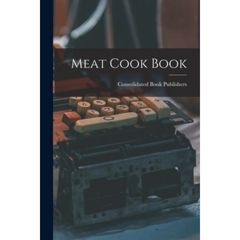 (영문도서) Meat Cook Book Paperback, Hassell Street Press, English, 9781014684912