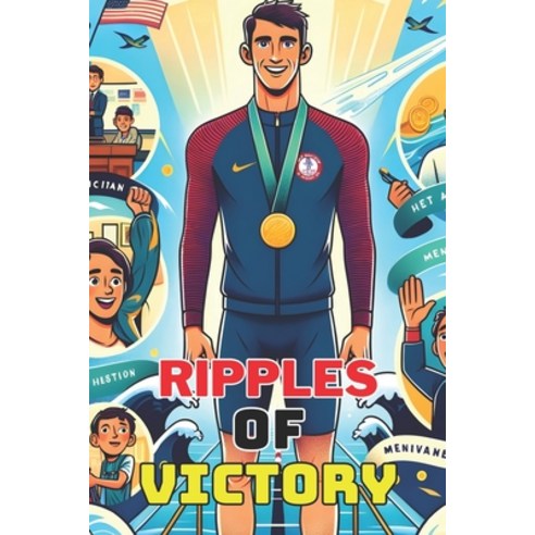 (영문도서) Ripples of Victory: The Swimming Legend Inspirational Story For Teenagers Paperback, Independently Published, English, 9798327932111