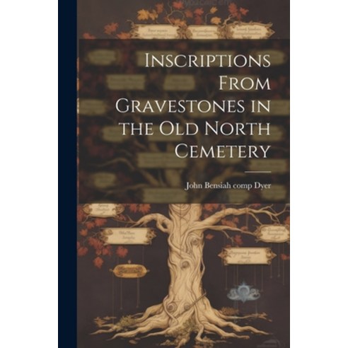 (영문도서) Inscriptions From Gravestones in the Old North Cemetery Paperback, Legare Street Press, English, 9781021395016