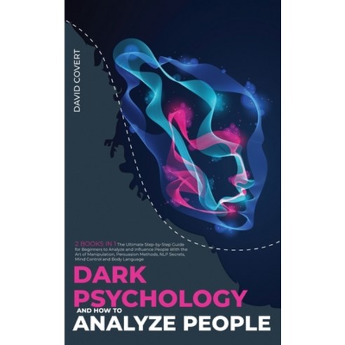 Dark Psychology and How to Analyze People: 2 BOOKS IN 1: The Ultimate Step-by-Step Guide for Beginne... Hardcover, Dabha Ltd, English, 9781914031656