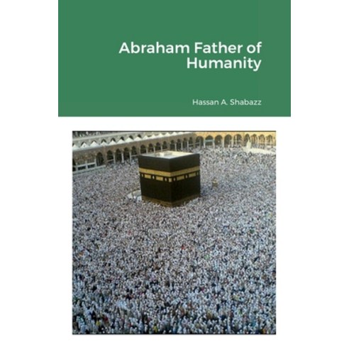 (영문도서) Abraham Father of Humanity Paperback, Lulu.com, English, 9781387823307
