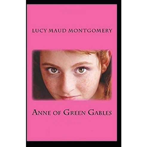 (영문도서) Anne of Green Gables by Lucy Maud Montgomery (illustrated edition) Paperback, Independently Published, English, 9798508777784