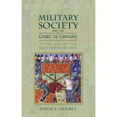 (영문도서) Military Society and the Court of Chivalry in the Age of the Hundred Years War Paperback, Boydell Press, English, 9781783276950