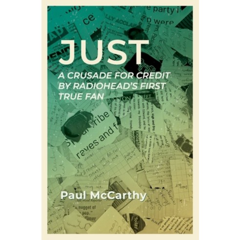 (영문도서) Just: A crusade for credit by Radiohead's first true fan Paperback, Paul McCarthy, English, 9789083405766