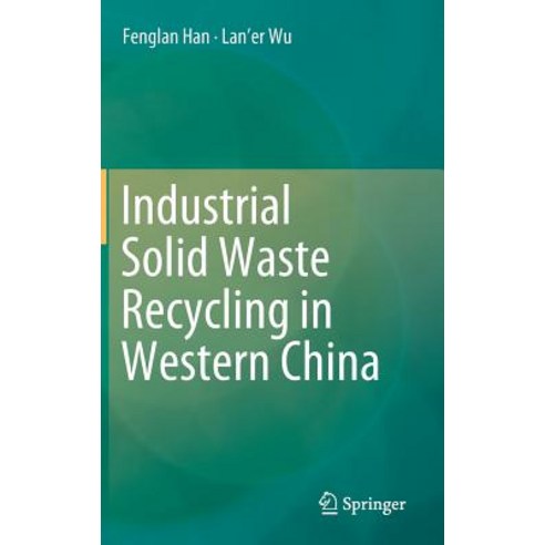 (영문도서) Industrial Solid Waste Recycling in Western China Hardcover, Springer, English, 9789811380853