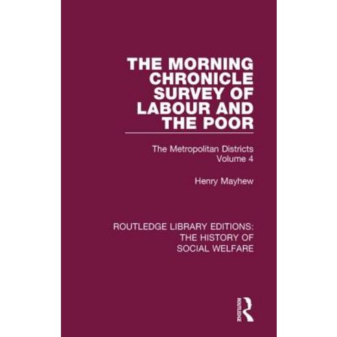 The Morning Chronicle Survey of Labour and the Poor: The Metropolitan Districts Volume 4 Paperback, Routledge