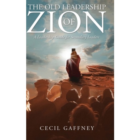 (영문도서) The Old Leadership of Zion: A Leadership Guide for Secondary Leaders Hardcover, Pageturner Press and Media, English, 9798886222708
