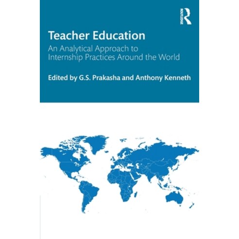 (영문도서) Teacher Education: An Analytical Approach to Internship Practices Around the World Paperback, Routledge Chapman & Hall, English, 9781032181769