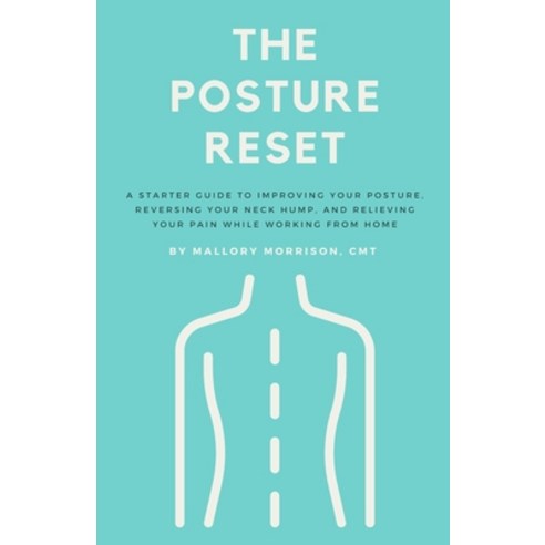 (영문도서) The Posture Reset: A Starter Guide to Improving Your Posture Reversing Your Ne... Paperback, Independently Published, English, 9798301202582
