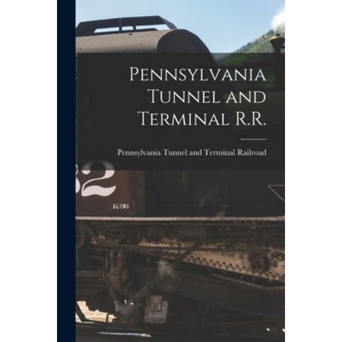 (영문도서) Pennsylvania Tunnel and Terminal R.R. Paperback, Legare Street Press, English, 9781015360112