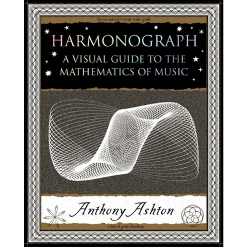 Harmonograph: A Visual Guide to the Mathematics of Music Paperback, Wooden Books, English, 9781952178047