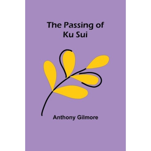 (영문도서) The Passing of Ku Sui Paperback, Alpha Edition, English, 9789357385862
