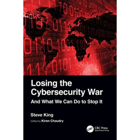 (영문도서) Losing the Cybersecurity War: And What We Can Do to Stop It Paperback, CRC Press, English, 9781032364087