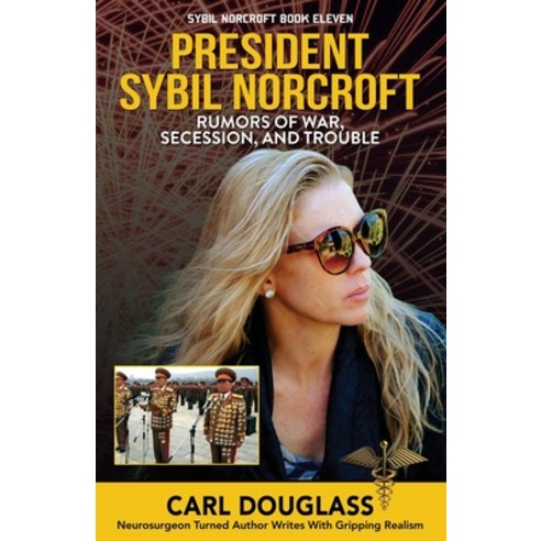 (영문도서) President Sybil Norcroft: Rumors of War Secession and Trouble Paperback, Publication Consultants, English, 9781637470756