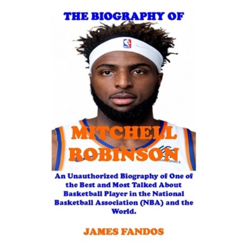 The Biography of Mitchell Robinson Paperback, Independently Published, English, 9798729927630