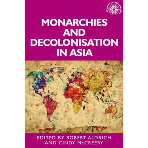 (영문도서) Monarchies and Decolonisation in Asia Paperback, Manchester University Press, English, 9781526171733