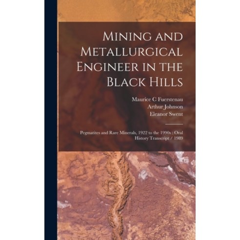 (영문도서) Mining and Metallurgical Engineer in the Black Hills: Pegmatites and Rare Minerals 1922 to t... Hardcover, Legare Street Press, English, 9781017457827