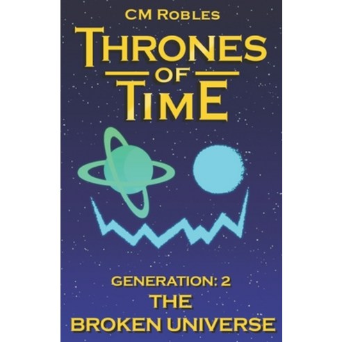 (영문도서) Thrones of Time: Generation 2: The Broken Universe Paperback, Createspace Independent Pub..., English, 9781721739646