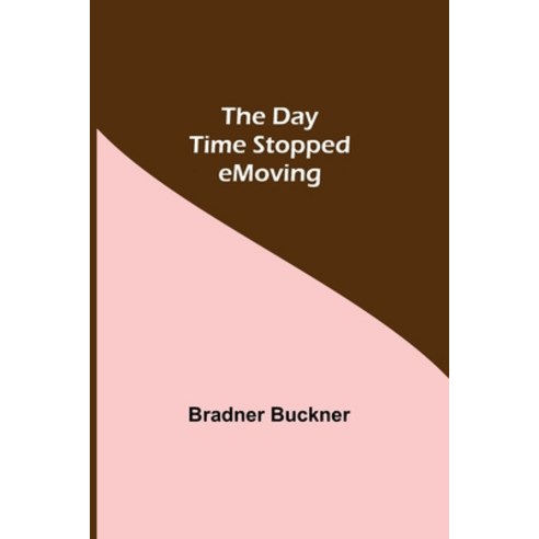 (영문도서) The Day Time Stopped Moving Paperback, Alpha Edition, English, 9789354598555