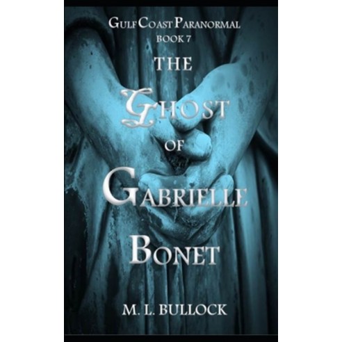 (영문도서) The Ghost of Gabrielle Bonet Paperback, Independently Published, English, 9781977088567