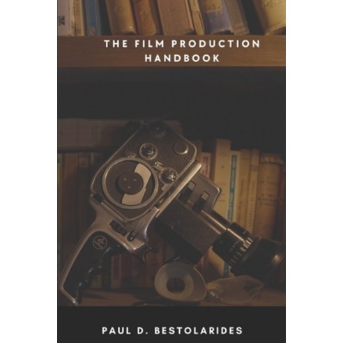 (영문도서) The Film Production Handbook Paperback, Independently Published, English, 9798865865490