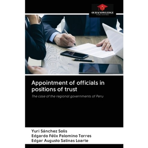 (영문도서) Appointment of officials in positions of trust Paperback, Our Knowledge Publishing, English, 9786203133653