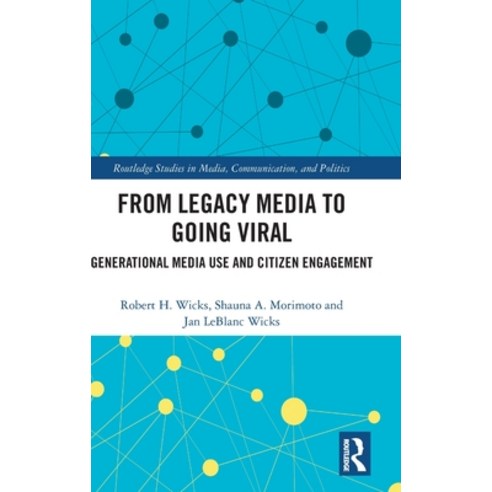 (영문도서) From Legacy Media to Going Viral: Generational Media Use and Citizen Engagement Hardcover, Routledge, English, 9781032486734