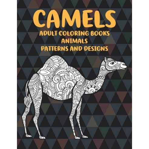 Adult Coloring Books Patterns and Designs - Animals - Camels Paperback, Independently Published, English, 9798598877562