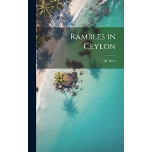(영문도서) Rambles in Ceylon Hardcover, Legare Street Press, English, 9781019869840