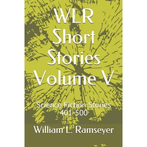 WLR Short Stories Volume V: Science Fiction Stories 401-500 Paperback ...