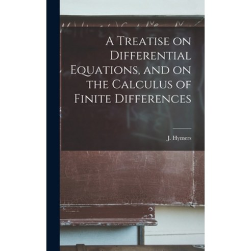 (영문도서) A Treatise on Differential Equations and on the Calculus of Finite Differences Hardcover, Legare Street Press, English, 9781013425301