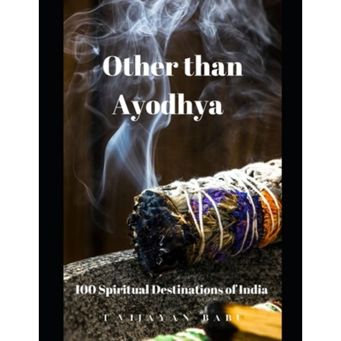 (영문도서) Other than Ayodhya: 100 Spiritual Destinations of India Paperback, Independently Published, English, 9798884156494
