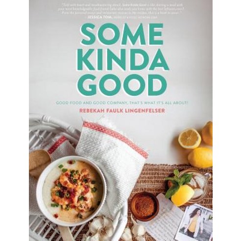 (영문도서) Some Kinda Good: Good Food and Good Company That''s What It''s All About! Hardcover, Some Kinda Good, English, 9781733018807