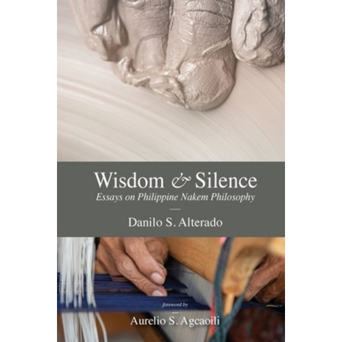 (영문도서) Wisdom and Silence: Essays on Philippine Nakem Philosophy Paperback, Academy Press of Amsterdam, English, 9789079516063