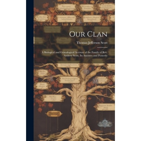 (영문도서) Our Clan: A Biological and Genealogical Account of the Family of Rev. Andrew Scott its Ances... Hardcover, Legare Street Press, English, 9781019448809