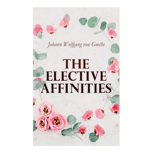 The Elective Affinities Paperback, E-Artnow, English, 9788027306787