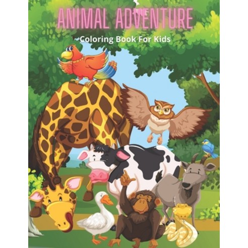 ANIMAL ADVENTURE - Coloring Book For Kids Paperback, Independently Published