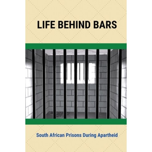 (영문도서) Life Behind Bars: South African Prisons During Apartheid: Scope Of Political Science Paperback, Independently Published, English, 9798512225080