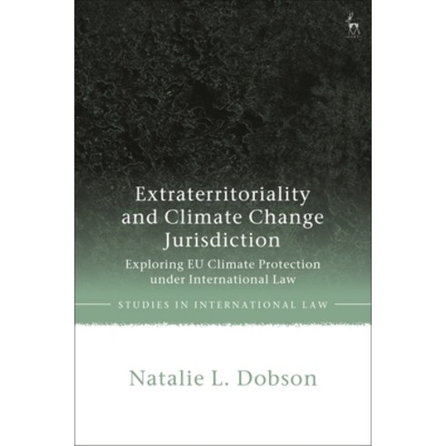 Extraterritoriality and Climate Change Jurisdiction: Exploring Eu Climate Protection Under Internati... Hardcover, Hart Publishing, English, 9781509935826