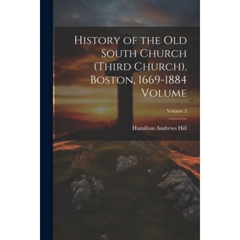 (영문도서) History of the Old South Church (Third Church) Boston 1669-1884 Volume; Volume 2 Paperback, Legare Street Press, English, 9781021388353
