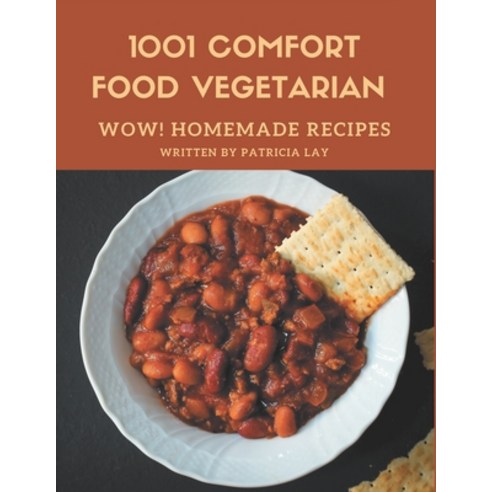 Wow! 1001 Homemade Comfort Food Vegetarian Recipes: Homemade Comfort Food Vegetarian Cookbook - Wher... Paperback, Independently Published, English, 9798697777435