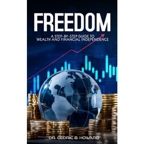 (영문도서) Freedom: A Step-by-Step Guide to Wealth and Financial Independence Hardcover, Authors Hike, English, 9781964687995