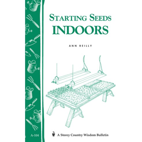 (영문도서) Starting Seeds Indoors: Storey''s Country Wisdom Bulletin A-104 Paperback, Storey Publishing, English, 9780882665191