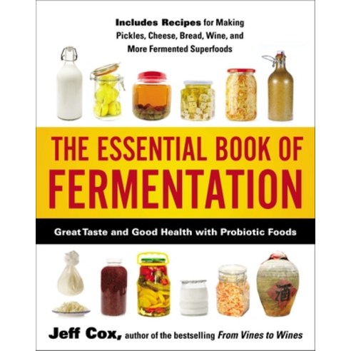 (영문도서) The Essential Book of Fermentation: Great Taste and Good Health with Probiotic Foods Paperback, Avery Publishing Group, English, 9781583335031