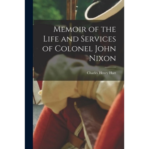 (영문도서) Memoir of the Life and Services of Colonel John Nixon Paperback, Legare Street Press, English, 9781018284613