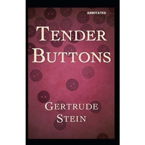 Tender Buttons Annotated Paperback, Independently Published
