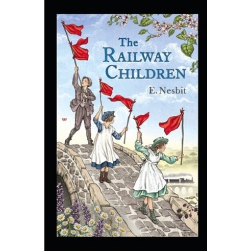 (영문도서) The Railway Children Annotated Paperback, Independently Published, English, 9798512601426
